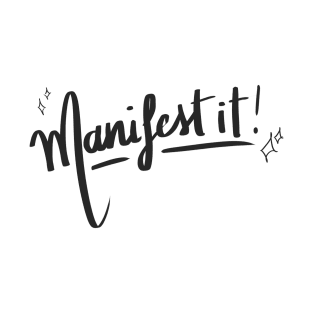 Manifest it! T-Shirt