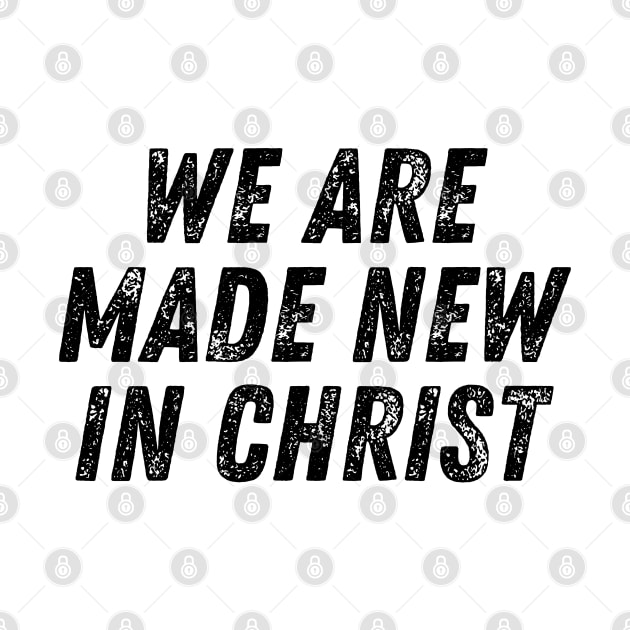 We Are Made New In Christ Christian Quote by Art-Jiyuu