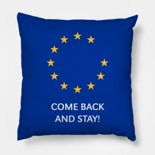 Brexit: Come Back And Stay! (Europe / Great Britain / UK) Pillow