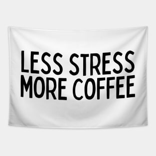 Less Stress More Coffee - Coffee Quotes Tapestry