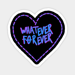 Whatever Forever Magnet