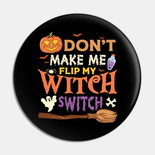 Dont Make me flip my witch switch Pin