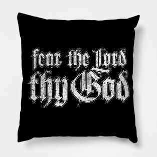 Fear the LORD, thy God Pillow