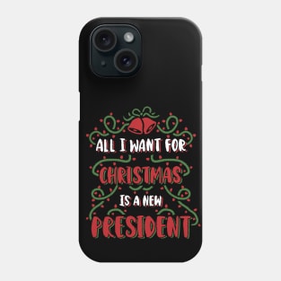 All I Want For Christmas Is a new president, funny anti biden christmas design for trump supporters, Phone Case