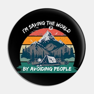 I'm saving the world by avoiding people Pin