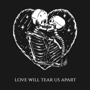 Love Will Tear Us Apart T-Shirt