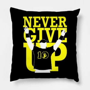 Never give up Pillow