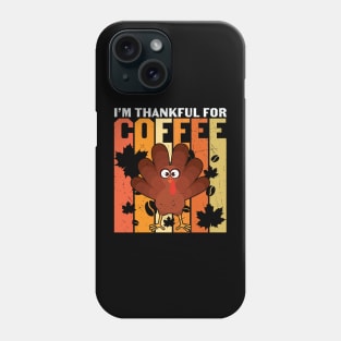 I am thankfull for the coffee Phone Case