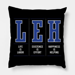 Life is labor. Existence is effort. Happiness is helping. Pillow