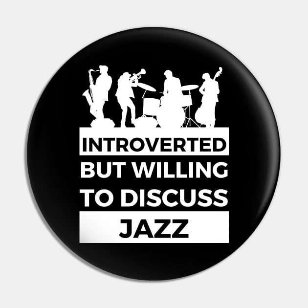 Introverted But Willing To Discuss Jazz Musik- Band Design Pin by Double E Design