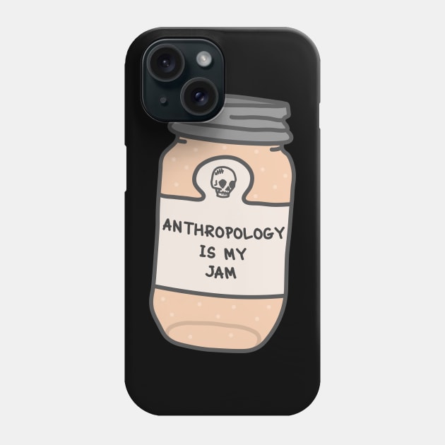 Anthropology is my jam Phone Case by orlumbustheseller