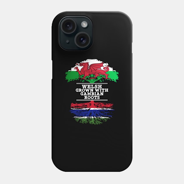 Welsh Grown With Gambian Roots - Gift for Gambian With Roots From Gambia Phone Case by Country Flags