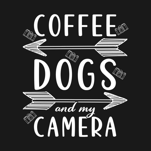 Coffee Dogs & My Camera Photographer by TheBestHumorApparel