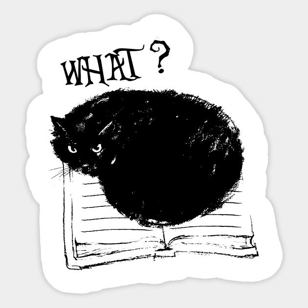 Black Cat On Book Saying What ? Funny Gift Halloween - Black Cat On Book Saying What Halloween - Sticker