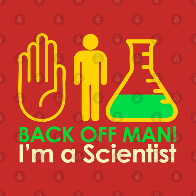 Back off Man I'm a Scientist - Ghostbusters - T-Shirt | TeePublic