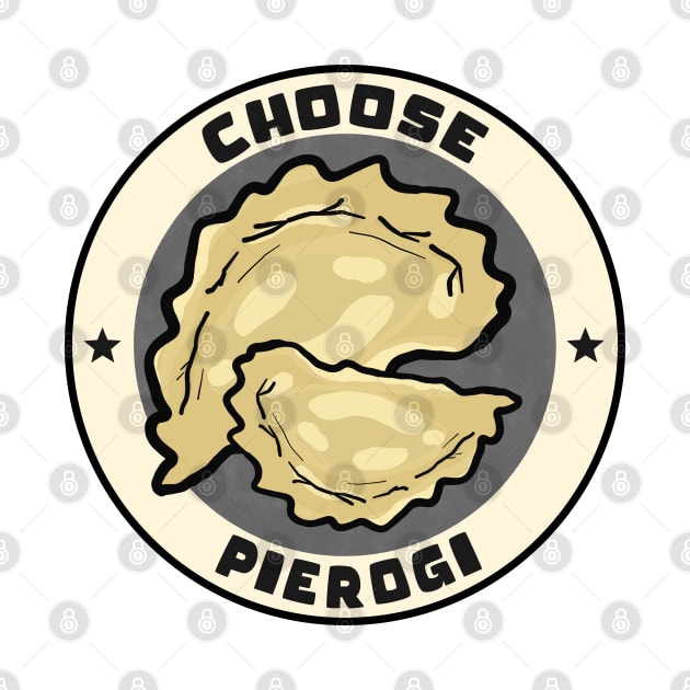 Choose Pierogi - Funny Polish Design by ManoTakako