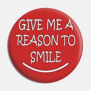 Give Me A Reason To Smile by Basement Mastermind Pin