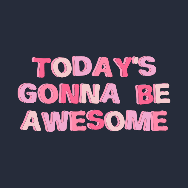 today's gonna be awesome aesthetic typography by Smoothie-vibes