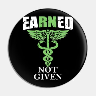 Earned Not Given | RN Registered Nurse Gifts For Men Women Pin