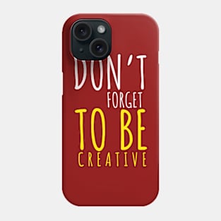 BE CREATIVE Phone Case