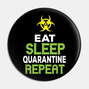 Eat Sleep Quarantine Repeat - Funny Quarantined 2020 Gift Pin