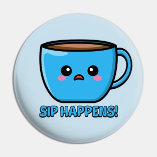 Sip Happens! Cute Coffe Mug Pun Pin