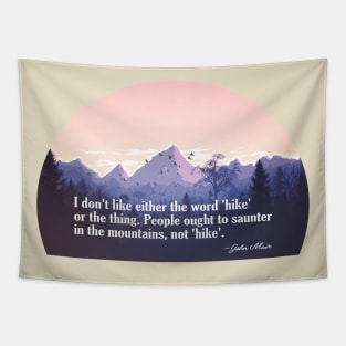 John Muir Quote on Hike Versus Saunter Tapestry