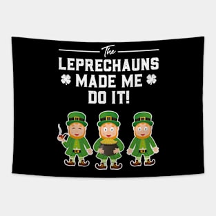 The Leprechauns Made Me Do It St Patricks Day Tapestry