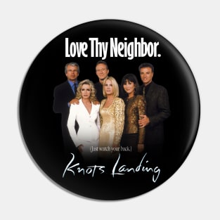 Knots Landing "Love Thy Neighbor. (Just watch your back.)" Pin