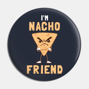 I'm Nacho Friend Pin