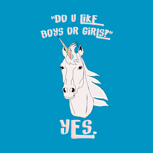 "Do u like boys or girls?" -YES. T-Shirt