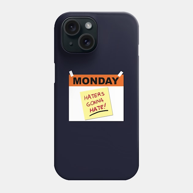 Funny I Hate Monday Haters Gonna Hate Slogan Meme Phone Case by BoggsNicolas