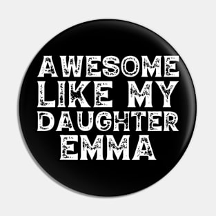 Cute Awesome Like My Daughter Emma Dad Mom Father Mother Day Pin