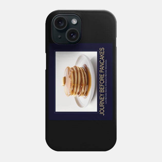 Journey Before Pancakes (Motivational Poster) Phone Case by Crew