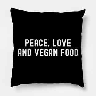 Peace, Love, and Vegan Food. Pillow