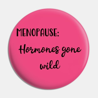 Menopause: Hormones Gone Wild Pin