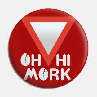 Oh Hi Mork Pin