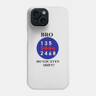 Bro, do you even shift? Red white and blue colors Phone Case