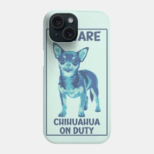 Beware Chihuahua On Duty Painting Phone Case