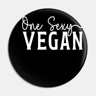 One Sexy Vegan -  Gift for vegans who have hotness Pin