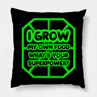 I grow my own food, what's your superpower? Pillow