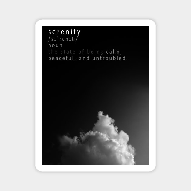 Serenity meaning BW Magnet by RoscoAdrian