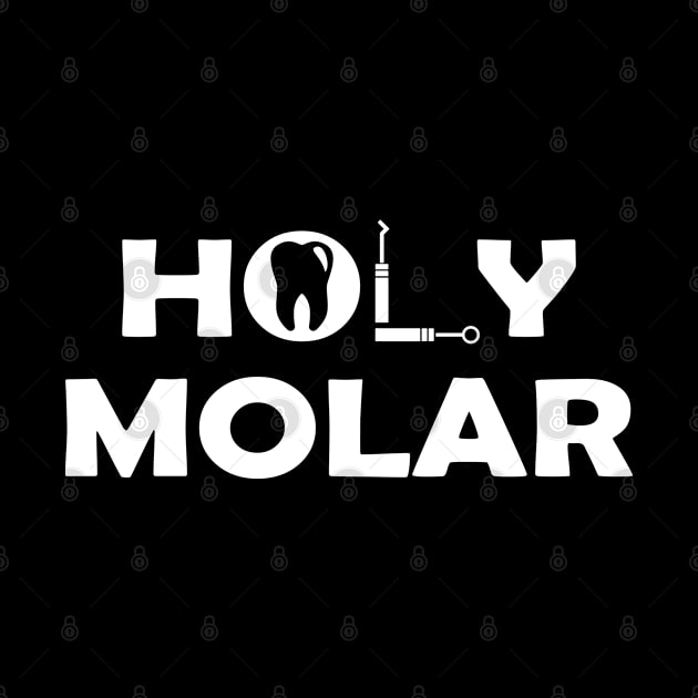 Dentist - Holy Molar by KC Happy Shop