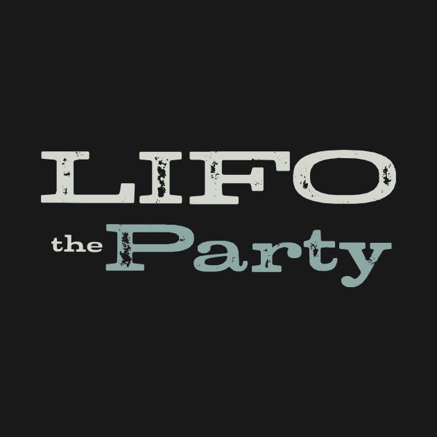 Funny Accounting Pun LIFO the Party by whyitsme