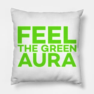 Feel the green aura text art Pillow