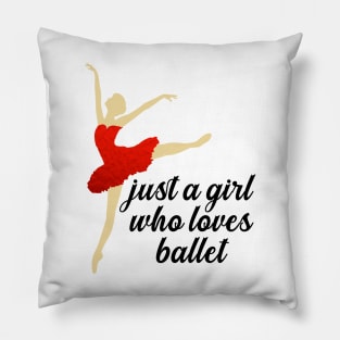 Just a Girl Who Loves Ballet Pillow