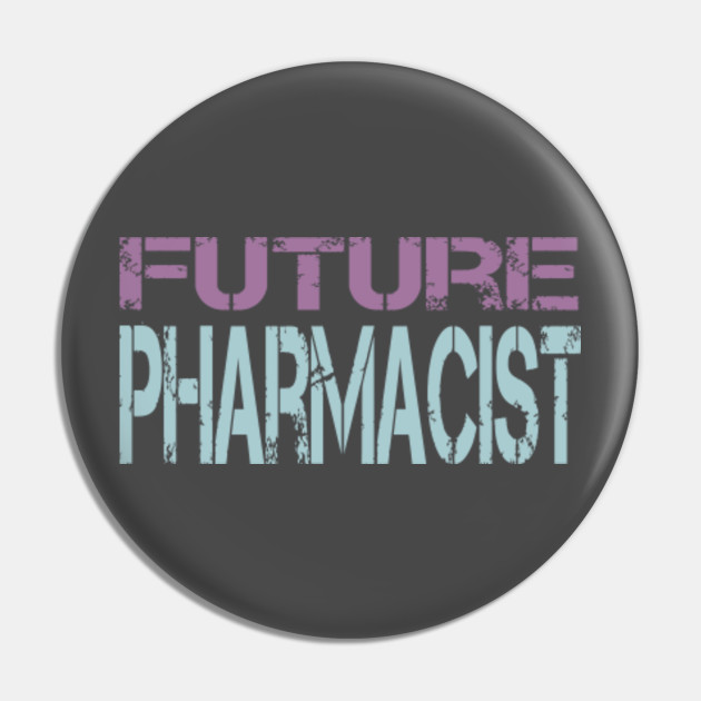 Future Pharmacist Gift Ideas Future Pharmacist Pin Teepublic