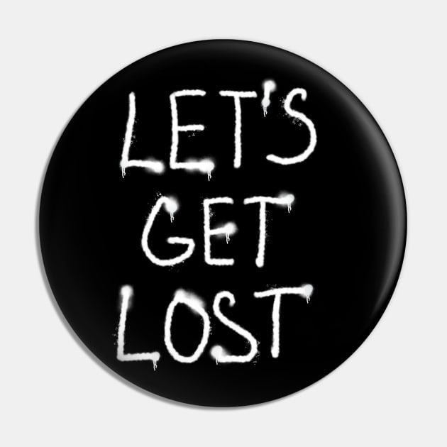 Let’s get lost Pin by Pragonette