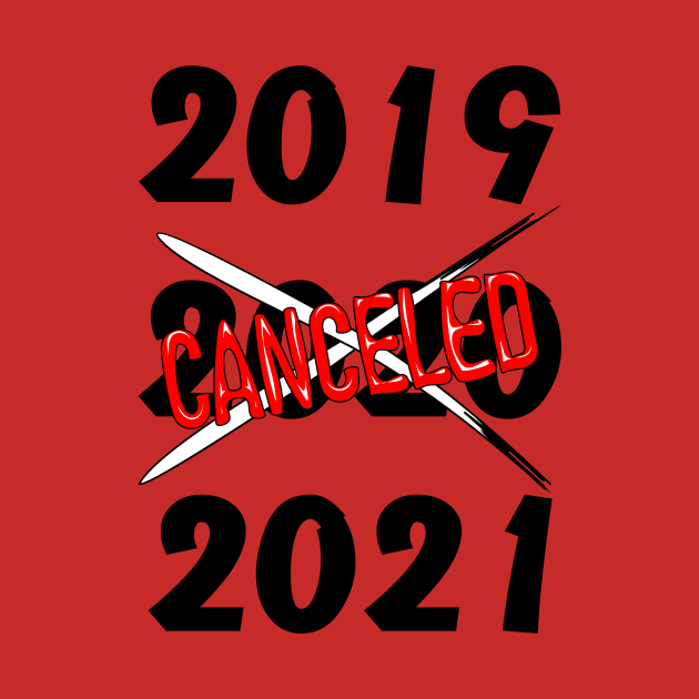 2020 Canceled Year Humorous Text by BluedarkArt