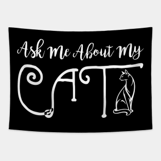 Ask Me About My Cat - Cat Lover Cats Tapestry